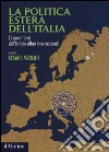 La politica estera dell'Italia. Cinquant'anni dell'Istituto Affari internazionali libro di Merlini C. (cur.)