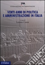 Venti anni di politica e amministrazione in Italia libro