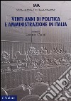 Venti anni di politica e amministrazione in Italia libro