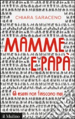 Mamme e papà. Gli esami non finiscono mai libro