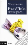 Perché l'Italia cresce poco libro