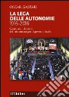 La Lega delle autonomie 1916-2016. Cento anni di storia del riformismo per il governo locale libro di Gaspari Oscar