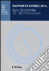 Rapporto Svimez 2016 sull'economia del Mezzogiorno libro di Svimez (cur.)