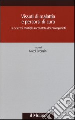 Vissuti di malattia e percorsi di cura. La sclerosi multipla raccontata dai protagonisti libro