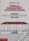 Famiglia, management e diversificazione. Storia della holding Benetton. Edizione 1994-2014 libro