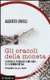 Gli oracoli della moneta. L'arte della parola nel linguaggio dei banchieri centrali libro di Orioli Alberto