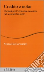 Credito e notai. Capitali per l'economia veronese del secondo Seicento