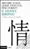 Il giudice emotivo. La decisione tra ragione ed emozione libro