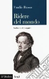 Ridere del mondo. La lezione di Leopardi libro di Russo Emilio