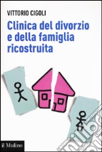 Clinica del divorzio e della famiglia ricostruita libro