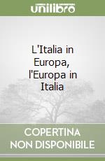 L'Italia in Europa, l'Europa in Italia