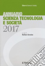 Annuario scienza tecnologia e società (2017) libro