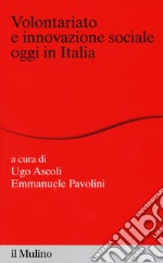 Volontariato e innovazione sociale oggi in italia libro