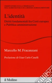 L'identità. Diritti fondamentali fra Corti europee e Pubblica amministrazione libro