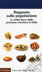 Rapporto sulla popolazione. Le molte facce della presenza straniera in Italia libro