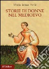 Storie di donne nel Medioevo  libro