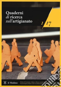 Quaderni di ricerca sull'artigianato  (2017). Vol. 1 libro