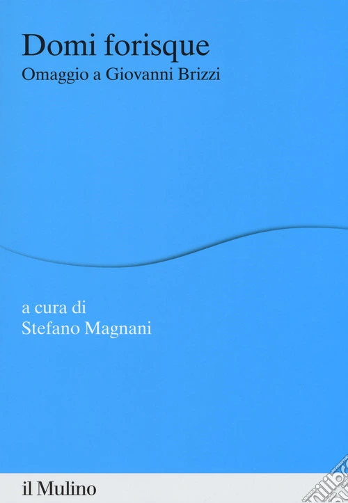 Domi forisque. Omaggio a Giovanni Brizzi