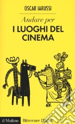 Andare per i luoghi del cinema libro