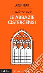 Andare per le abbazie cistercensi libro