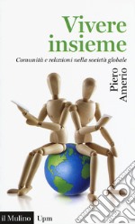 Vivere insieme. Comunità e relazioni nella società globale libro