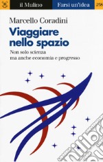 Viaggiare nello spazio. Non solo scienza ma anche economia e progresso