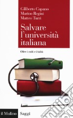 Salvare l'università italiana. Oltre i miti e i tabù libro