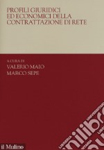 Profili giuridici ed economici della contrattazione di rete libro