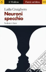 Neuroni specchio. Vedere è fare libro