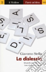 La dislessia. Quando un bambino non riesce a leggere libro