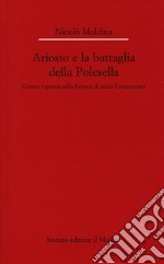 Ariosto e la battaglia della Polesella. Guerra e poesia nella Ferrar di inizio Cinquecento libro