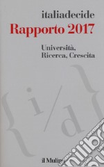 Università, ricerca, crescita. Rapporto 2017 libro