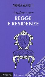 Andare per regge e residenze