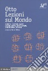 Otto lezioni sul mondo. Bonino, Cassese, Lamy, Lazar, Letta, Napolitano, Van Rompuy, Zhimin libro