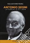 Antonio Segni. La politica e le istituzioni libro