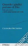 Quando i giudici parlano di Dio. Fede, pluralismo e diritti umani davanti alle Corti libro