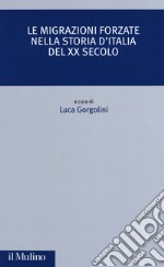 Le migrazioni forzate nella storia d'Italia del XX secolo libro