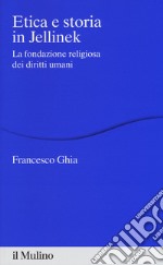 Etica e storia in Jellinek. La fondazione religiosa dei diritti umani