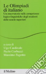 Le Olimpiadi di italiano. Un osservatorio sulle competenze logico-linguistiche degli studenti delle scuole superiori libro