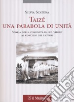 Taizé, una parabola di unità. Storia della comunità dalle origini al Concilio dei giovani