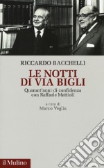 Le notti di via Bigli. Quarant'anni di confidenza con Raffaele Mattioli libro