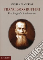 Francesco Ruffini. Una biografia intellettuale