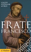 Frate Francesco libro di Merlo Grado Giovanni