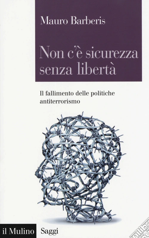 Non c'è sicurezza senza libertà. Il fallimento delle politiche antiterrorismo