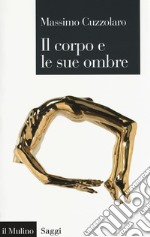 Il corpo e le sue ombre libro