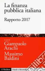 La finanza pubblica italiana. Rapporto 2017 libro