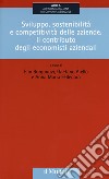 Sviluppo, sostenibilità e competitività delle aziende. Il contributo degli economisti aziendali libro