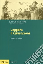 Leggere il «Canzoniere». Guide alle grandi opere libro