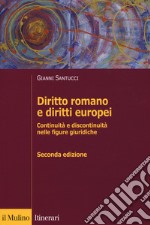 Diritto romano e diritti europei. Continuità e discontinuità nelle figure giuridiche libro