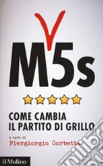 M5s. Come cambia il partito di Grillo libro